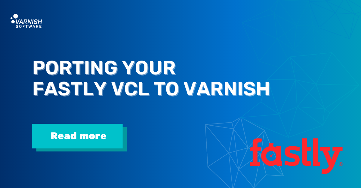 Porting your Fastly VCL to Varnish